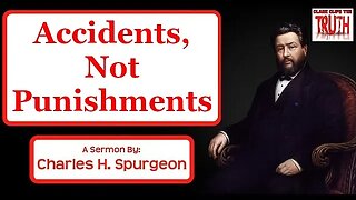 Accidents, Not Punishments | Charles Spurgeon Sermon