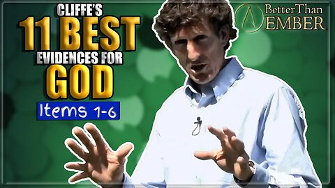 Cliffe's 11 Best Evidences for God [1-6] | askcliffe
