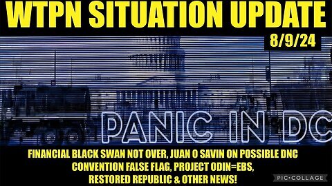 Situation Update- DC Panic! Financial Black Swan, DNC False Flag, Project ODIN=EBS, COMMS Blackouts!