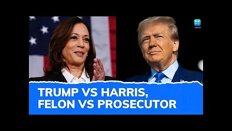 Donald Trump Vs Kamala Harris, Or Felon Vs Prosecutor?