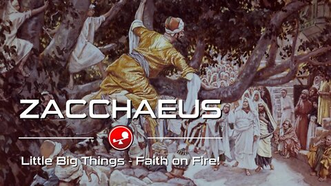 ZACCHAEUS - Discover How To Make Jesus The Lord Of Your Life - Daily Devotional - Little Big Things