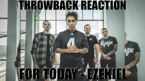 Throwback Reaction! FOR TODAY - EZEKIEL!