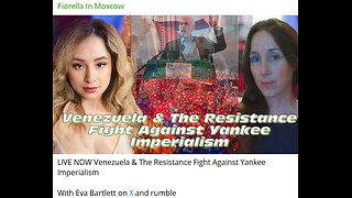 Venezuela & The Resistance Fight Against Yankee Imperialism with Eva Bartlett