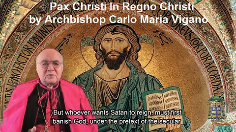 Pax Christi In Regno Christi by Archbishop Carlo Maria Viganò