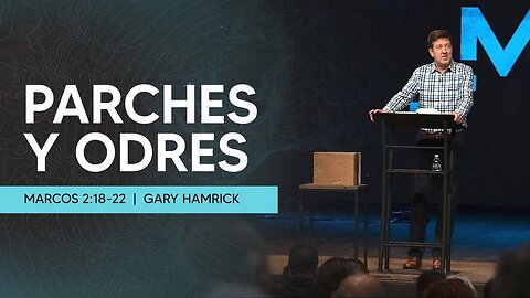 Parches y Odres | Marcos 2:18-22 | Gary Hamrick