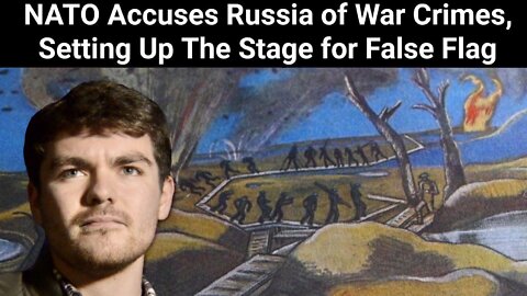 Nick Fuentes || NATO Accuses Russia of War Crimes, Setting Up The Stage for False Flag