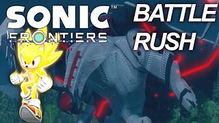 TOUGHEST BATTLE RUSH | Sonic Frontiers Let's Play - Part 46