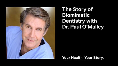 The Story of Biomimetic Dentistry with Dr. Paul O’Malley