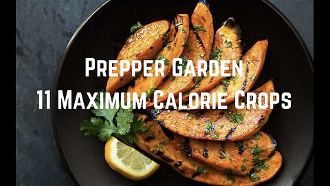Prepper Garden: 11 Maximum Calorie Crops