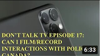 Don’t Talk TV Episode 17 Can I Record Police in Canada?