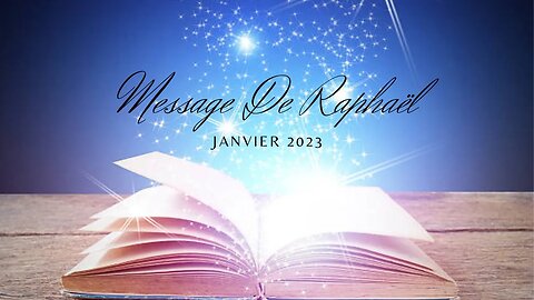 #canalisation🙏 MESSAGE DE #RAPHAËL - JANVIER 2023 -