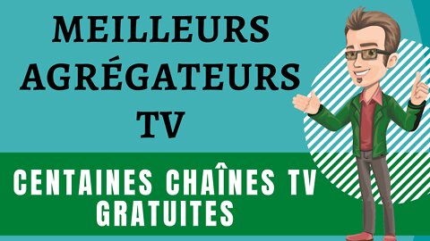 Meilleurs Agrégateurs TV - Comment regarder Chaînes TV Françaises et mondiales GRATUITEMENT