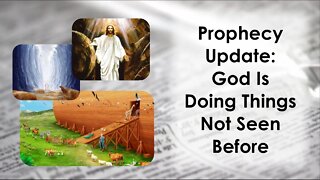 Prophetic Update: God Is Doing Things Not Seen Before!