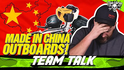 TEAM TALK: MADE IN CHINA OUTBOARDS! (NO NO NO!)