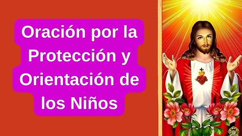 Oración por la Protección y Orientación de los Niños