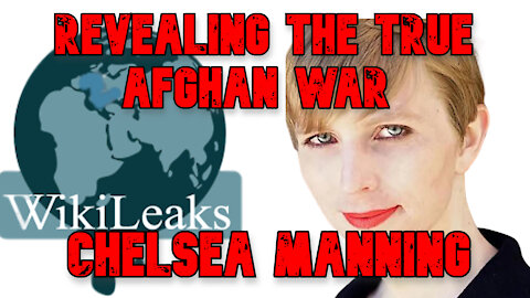 Chelsea Manning Was Jailed for Revealing the True Afghan War