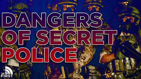 The Dangers Of A Secret Police