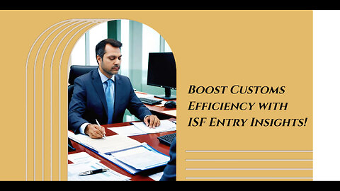 Navigating Customs: The Impact of ISF Entry Dialogue on Customs Filing