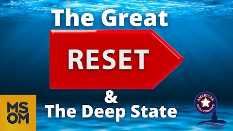 The Great Reset & The Deep State | MSOM Ep.284