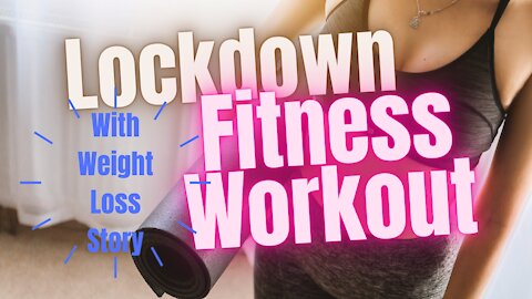 🔴 LOCKDOWN FITNESS WORK OUT + PERSONAL WEIGHT LOSS STORY