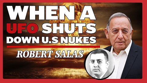 UFOs Shut Down U.S Nuclear Weapons...Featuring Robert Salas (AF LAUNCH OFFICER)