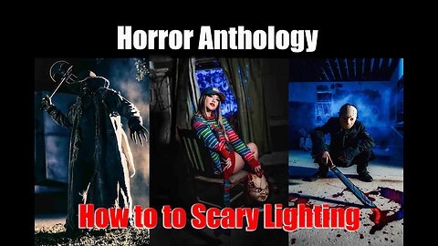 Horror Anthology- Haunted House, Jeepers Creepers and Jason Voorhies- How to Light Scary Imagery