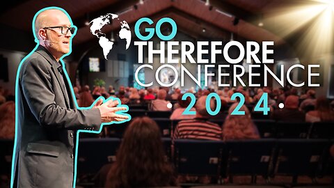 Go Therefore Conference 2024
