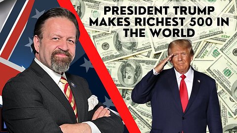 Sebastian Gorka FULL SHOW: President Trump makes richest 500 in the world