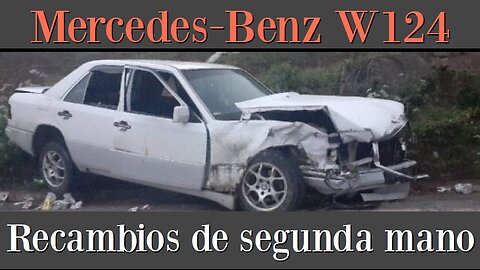 Mercedes Benz W124 - Tenga cuidado al comprar piezas de segunda mano. Hay personas de no fiar