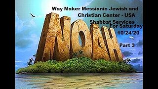 Parashat Noach or Noah - Shabbat Service for 10.24.20 - Part 3