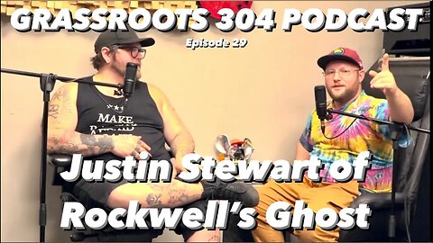 Justin Stewart of Rockwell's Ghost | Grassroots 304 Podcast Ep. 29 | Appalachian Punk Rock WV