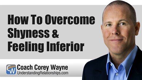 How To Overcome Shyness & Feeling Inferior