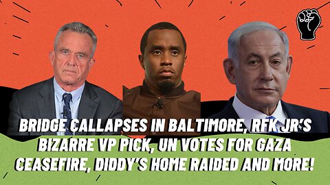 BREAKING: Baltimore Bridge Collapses, UN Passes Ceasefire In Gaza, Diddy Raided, and more!