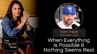 Mel K & Sam Tripoli | When Everything is Possible & Nothing Seems Real | 7-24-24
