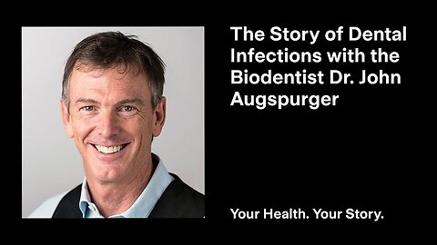 The Story of Dental Infections with the Biodentist Dr. John Augspurger