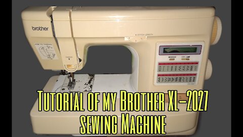Tutorial of My Brother XL-2027 sewing machine