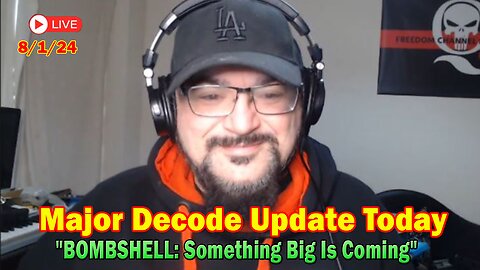 Major Decode Update Today Aug 1: "BOMBSHELL: Something Big Is Coming"