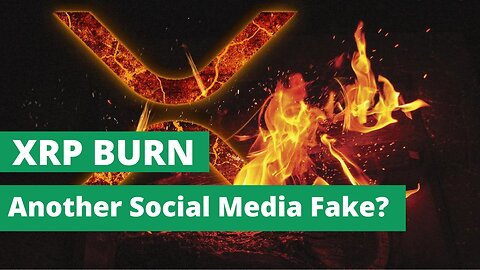 Ripple's XRP Burn: Another Social Media Fake?