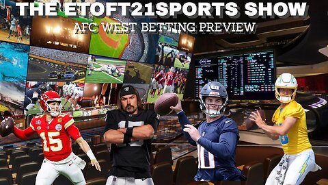 Etoft21sports Show-AFC West Betting Preview