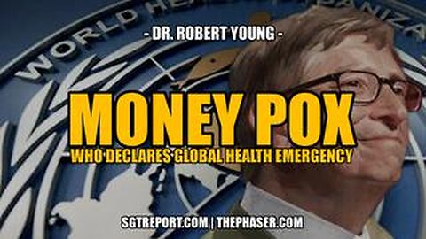 SGT REPORT - MONEY POX: WHO DECLARES GLOBAL HEALTH EMERGENCY -- Dr. Robert Young