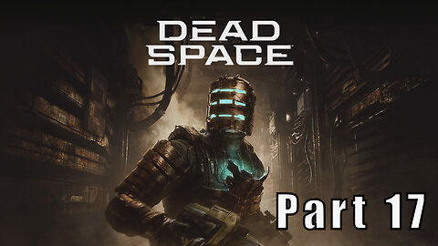 Let's Play Dead Space, Part 17, Coms are Back Online