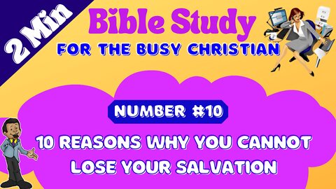 Number #10: 10 Reasons Why A Born Again Christian Cannot Lose Nor Give Up Their Salvation