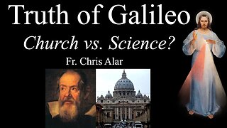 The Truth of Galileo: Church vs. Science? - Explaining the Faith