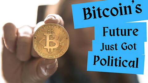 Bitcoin's Future Just Got Political