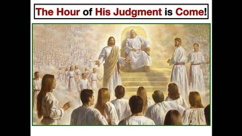 The Hour of His Judgment is Come!