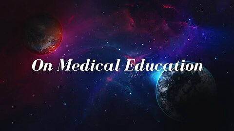 On Medical Education