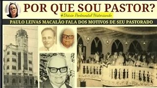 6. POR QUE SOU PASTOR? PAULO LEIVAS MACALÃO | ASSEMBLEIA DE DEUS, MADUREIRA, RJ