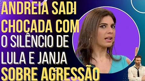Andreia Sadi está chocada com silêncio de Lula e Janja sobre Delis!
