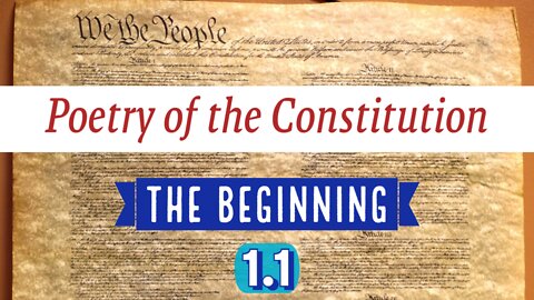 CC 1.1 Poetry of the Constitution | The Beginning Part 1