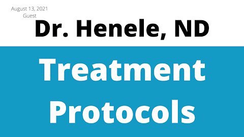 Henry Ealy, ND (aka Dr. Henele) on Treatment Protocols